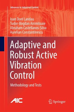 Adaptive and Robust Active Vibration Control - Landau, Ioan Doré;Airimioaie, Tudor-Bogdan;Castellanos-Silva, Abraham