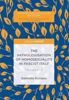 The Pathologisation of Homosexuality in Fascist Italy - Romano, Gabriella