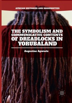 The Symbolism and Communicative Contents of Dreadlocks in Yorubaland - Agwuele, Augustine