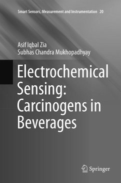 Electrochemical Sensing: Carcinogens in Beverages - Zia, Asif Iqbal;Mukhopadhyay, Subhas Chandra