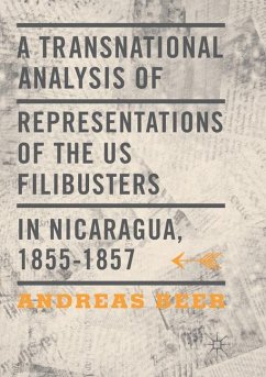 A Transnational Analysis of Representations of the US Filibusters in Nicaragua, 1855-1857 - Beer, Andreas