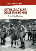 Britain¿s Cold War in Cyprus and Hong Kong