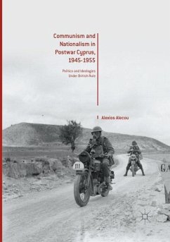 Communism and Nationalism in Postwar Cyprus, 1945-1955 - Alecou, Alexios