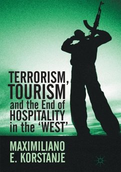 Terrorism, Tourism and the End of Hospitality in the 'West' - Korstanje, Maximiliano E.