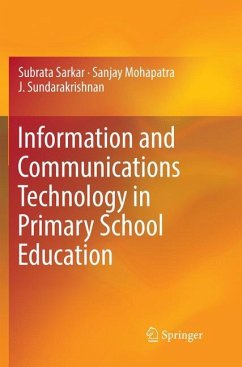 Information and Communications Technology in Primary School Education - Sarkar, Subrata;Mohapatra, Sanjay;Sundarakrishnan, J.