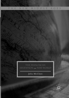The Franciscan Invention of the New World - McClure, Julia