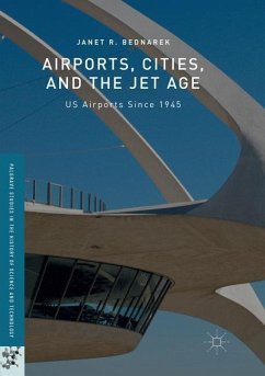 Airports, Cities, and the Jet Age - Bednarek, Janet R.