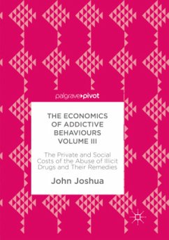 The Economics of Addictive Behaviours Volume III - Joshua, John