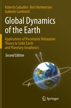 Global Dynamics of the Earth: Applications of Viscoelastic Relaxation Theory to Solid-Earth and Planetary Geophysics - Sabadini, Roberto;Vermeersen, Bert;Cambiotti, Gabriele