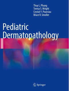 Pediatric Dermatopathology - Phung, Thuy L.;Wright, Teresa S.;Pourciau, Crystal Y.