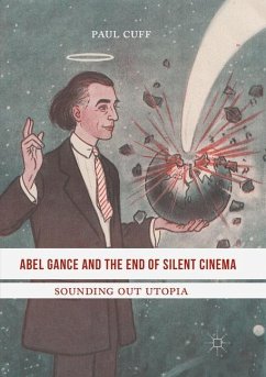 Abel Gance and the End of Silent Cinema - Cuff, Paul