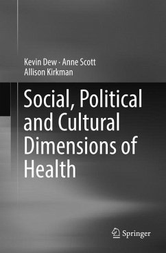 Social, Political and Cultural Dimensions of Health - Dew, Kevin;Scott, Anne;Kirkman, Allison