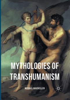 Mythologies of Transhumanism - Hauskeller, Michael