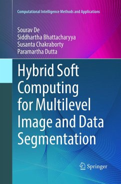 Hybrid Soft Computing for Multilevel Image and Data Segmentation - De, Sourav;Bhattacharyya, Siddhartha;Chakraborty, Susanta