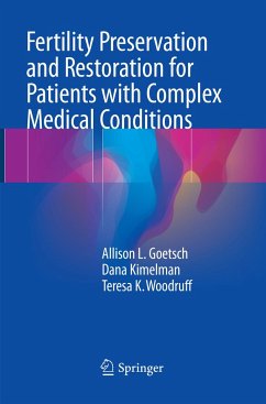 Fertility Preservation and Restoration for Patients with Complex Medical Conditions - Goetsch, Allison L.;Kimelman, Dana;Woodruff, Teresa K.