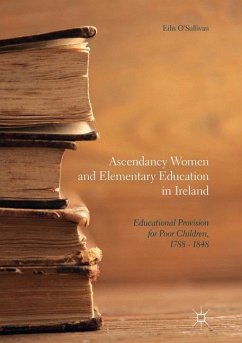 Ascendancy Women and Elementary Education in Ireland - O'Sullivan, Eilís