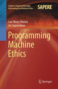 Programming Machine Ethics - Moniz Pereira, Luís;Saptawijaya, Ari
