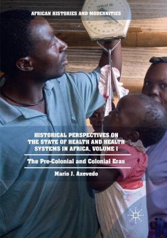 Historical Perspectives on the State of Health and Health Systems in Africa, Volume I - Azevedo, Mario J.