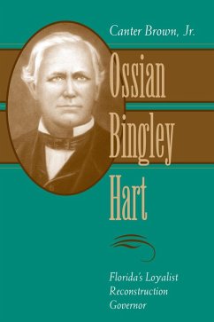 Ossian Bingley Hart, Florida's Loyalist Reconstruction Governor (eBook, ePUB) - Brown, Canter