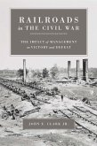 Railroads in the Civil War (eBook, ePUB) Railroads in the Civil War (eBook, ePUB)