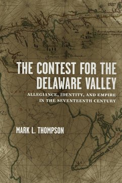 The Contest for the Delaware Valley (eBook, ePUB) - Thompson, Mark L.