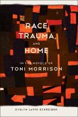 Race, Trauma, and Home in the Novels of Toni Morrison (eBook, ePUB)