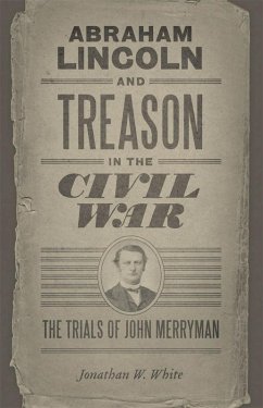 Abraham Lincoln and Treason in the Civil War (eBook, ePUB) - White, Jonathan W.