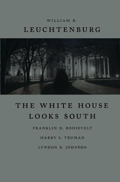 The White House Looks South (eBook, ePUB) - Leuchtenburg, William E.