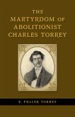 The Martyrdom of Abolitionist Charles Torrey (eBook, ePUB)