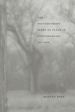 The Postsouthern Sense of Place in Contemporary Fiction (eBook, ePUB) - Bone, Martyn