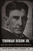 Thomas Dixon Jr. and the Birth of Modern America (eBook, ePUB)