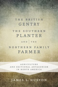 The British Gentry, the Southern Planter, and the Northern Family Farmer (eBook, ePUB) - Huston, James L.