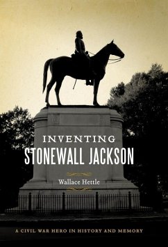 Inventing Stonewall Jackson (eBook, ePUB) - Hettle, Wallace