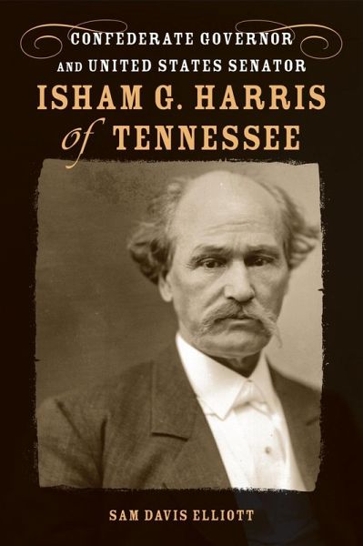 Isham G. Harris of Tennessee (eBook, ePUB) Isham G. Harris of Tennessee (eBook, ePUB)