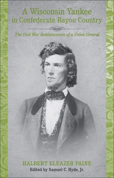 A Wisconsin Yankee in Confederate Bayou Country (eBook, ePUB) A Wisconsin Yankee in Confederate Bayou Country (eBook, ePUB)