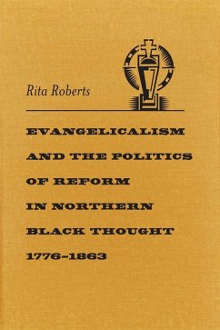 Evangelicalism and the Politics of Reform in Northern Black Thought, 1776-1863 (eBook, ePUB) - Roberts, Rita