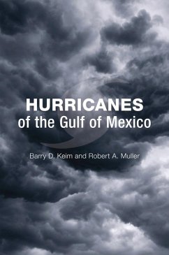Hurricanes of the Gulf of Mexico (eBook, ePUB) - Keim, Barry D.; Muller, Robert A.