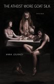 The Atheist Wore Goat Silk (eBook, ePUB) The Atheist Wore Goat Silk (eBook, ePUB)