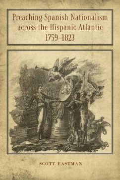 Cover Preaching Spanish Nationalism across the Hispanic Atlantic, 1759-1823 (eBook, ePUB)