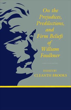 On The Prejudices, Predilections, and Firm Beliefs of William Faulkner (eBook, ePUB) - Brooks, Cleanth