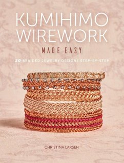Kumihimo Wirework Made Easy (eBook, ePUB) - Larsen, Christina