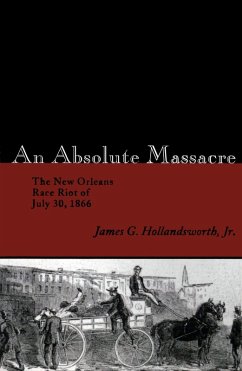 An Absolute Massacre (eBook, ePUB) - Hollandsworth, James G.