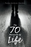 The 70 Moments of Life (eBook, ePUB)