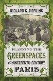 Planning the Greenspaces of Nineteenth-Century Paris (eBook, ePUB)