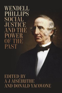 Cover Wendell Phillips, Social Justice, and the Power of the Past (eBook, ePUB)
