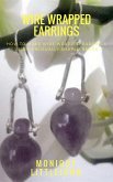 How to Make Wire Wrapped Earrings from Unusually Shaped Beads (eBook, ePUB)