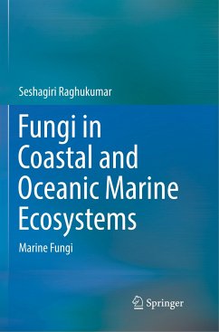 Fungi in Coastal and Oceanic Marine Ecosystems - Raghukumar, Seshagiri