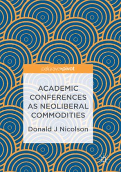 Academic Conferences as Neoliberal Commodities - Nicolson, Donald J