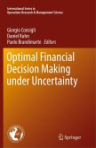 Optimal Financial Decision Making under Uncertainty