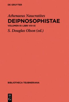 A: Libri VIII-XI. B: Epitome, 2 Teile / Athenaeus Naucratites: Deipnosophistae Volumen III - Athenaios von Naukratis